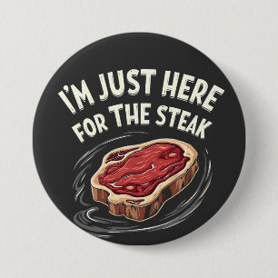 Ich bin nur hier für die Steak Beef Meat Liebhaber Button