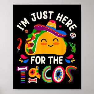 Ich bin nur hier für die Tacos Cinco De Mayo Männe Poster