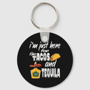 Ich bin nur hier für die Tacos und Tequila Funny C Schlüsselanhänger