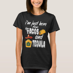 Ich bin nur hier für die Tacos und Tequila Funny C T-Shirt