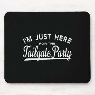 Ich bin nur hier für die Tailgate-Party - American Mousepad