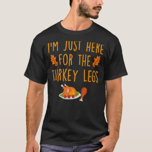 Ich bin nur hier für die Türkei Legs glücklichen T T-Shirt
