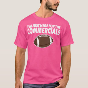 ICH BIN NUR HIER FÜR DIE WERBUNG Lustige Fußball-S T-Shirt