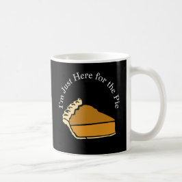 Ich bin nur hier für Erntedank Pumpkin Pie Kaffeetasse