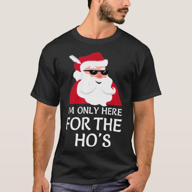 Ich bin nur hier für Hos Santa Claus Weihnachten J T-Shirt (Vorderseite)