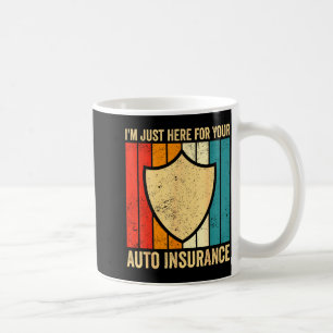 Ich bin nur hier für Ihren Versicherungsvertreter  Kaffeetasse