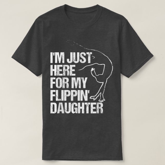 Ich bin nur hier für meine Flippentochter zum Gymn T-Shirt (Design vorne)