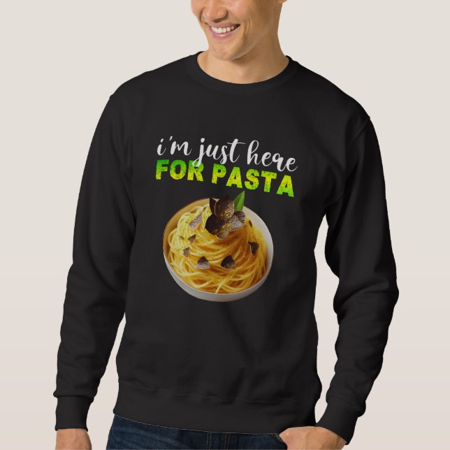 Ich bin nur hier für Pasta Sweatshirt (Vorderseite)