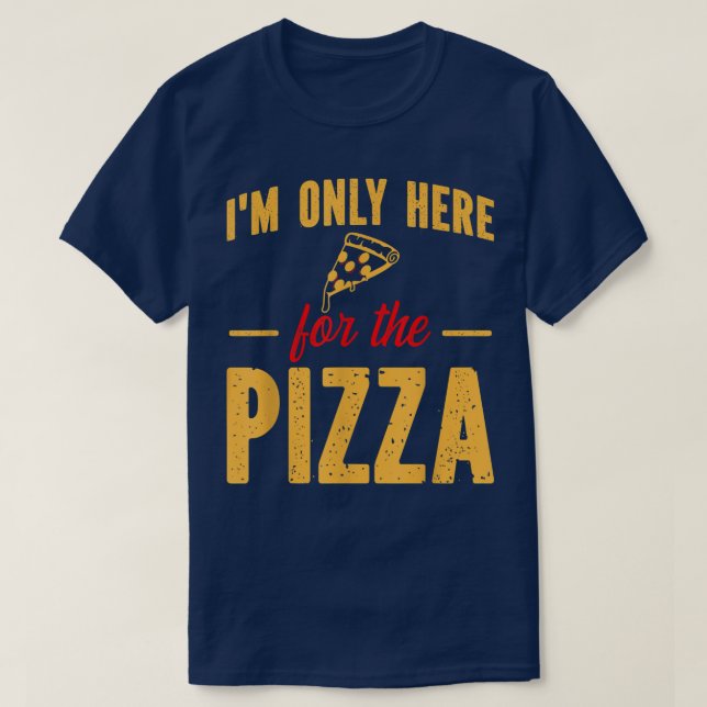 Ich bin nur hier für Pizza Funny Feinschmecker Piz T-Shirt (Design vorne)