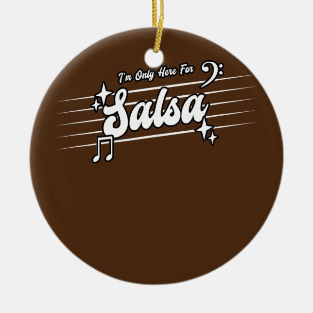 Ich bin nur hier für Salsa Tanz Salsa Keramik Ornament (Vorne)