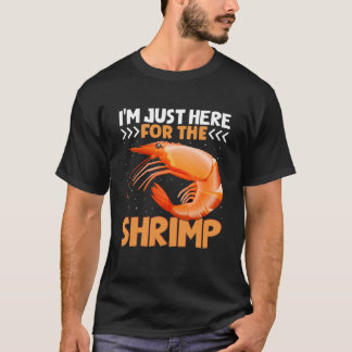 Ich bin nur hier für Shrimps-Zitate T-Shirt