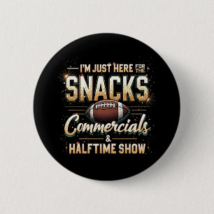Ich bin nur hier für Snacks Werbung Halbzeitshow Button