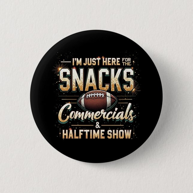 Ich bin nur hier für Snacks Werbung Halbzeitshow Button (Vorderseite)