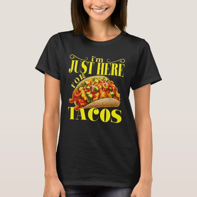 Ich bin nur hier für Tacos T-Shirt (Vorderseite)