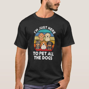 Ich bin nur hier, um all den Hund zu pflücken T-Shirt