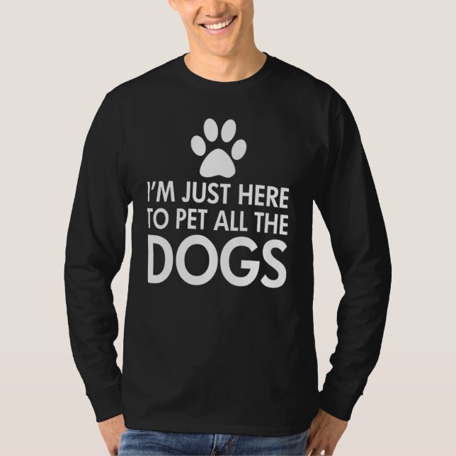 Ich bin nur hier, um alle Hunde dunkel zu füttern T-Shirt (Vorderseite)