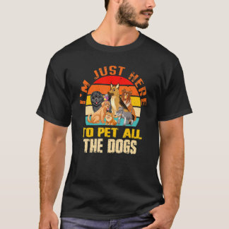 Ich bin nur hier, um alle Hunde Männer Kinder Hund T-Shirt