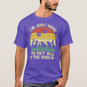 Ich bin nur hier, um alle Hunde Vintag zu füttern T-Shirt