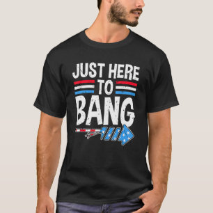 Ich bin nur hier, um am 4. Juli zu Bang Firecracke T-Shirt