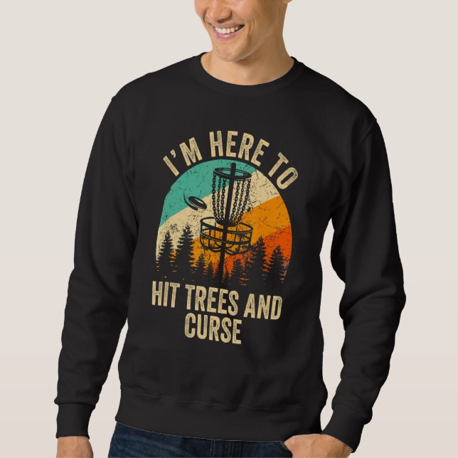 Ich bin nur hier, um Bäume und Fluch Frisbee Disc  Sweatshirt (Vorderseite)