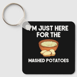 Ich bin nur hier, um das Shirt der Kartoffelpüree  Schlüsselanhänger