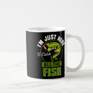 Ich bin nur hier, um den ganzen Fischfang zu fange Kaffeetasse