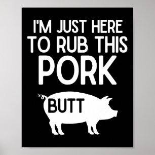Ich bin nur hier, um diesen Schweinefleisch-Hinter Poster