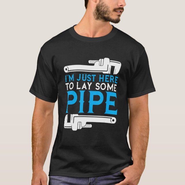 Ich bin nur hier, um einen Pipe Klempner zu legen, T-Shirt (Vorderseite)