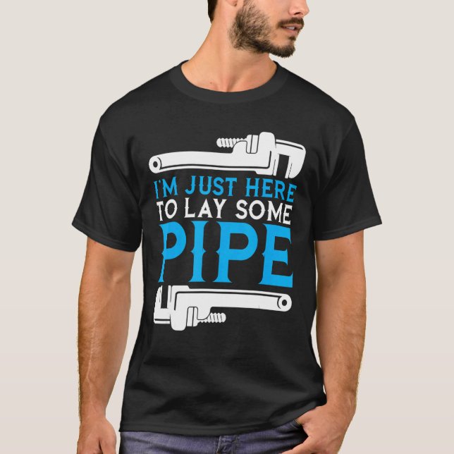 Ich bin nur hier, um einen Pipe Klempner zu legen, T-Shirt (Vorderseite)