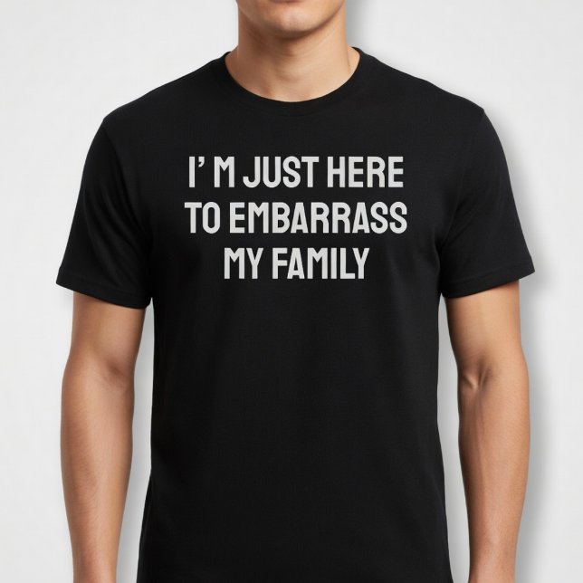 Ich bin nur hier, um meine Familie zu umarmen T-Shirt (Von Creator hochgeladen)