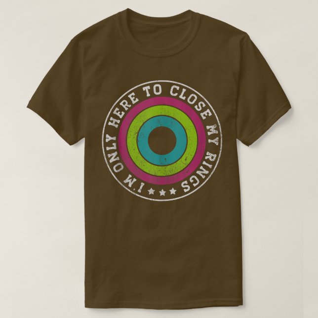 Ich bin nur hier, um meine Ringe nah zu machen.  T-Shirt (Design vorne)