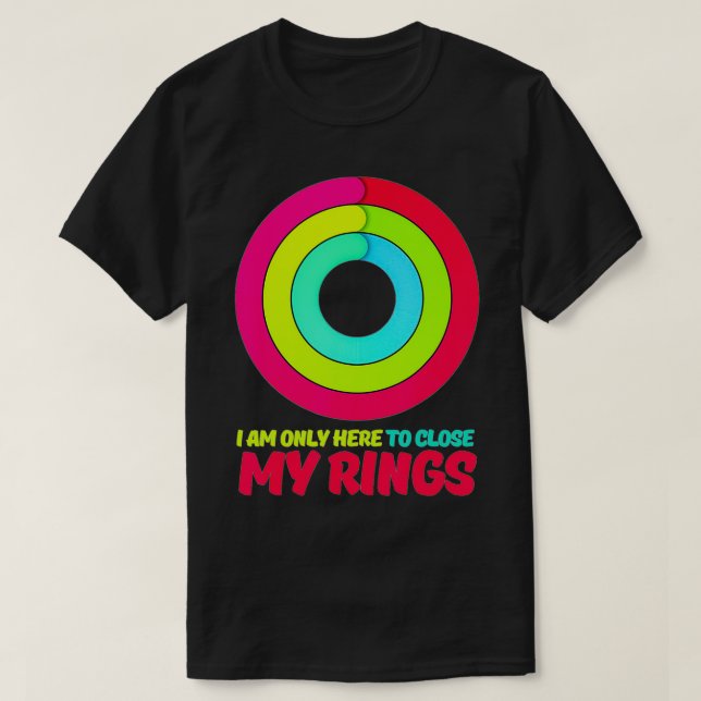 Ich bin nur hier, um meine Rings Apple Watch aktiv T-Shirt (Design vorne)