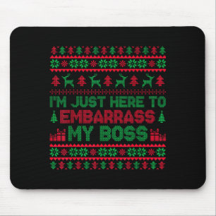 Ich bin nur hier, um meinen Chef zu blamieren Weih Mousepad