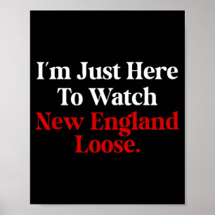 Ich bin nur hier, um New England lustig verlieren Poster