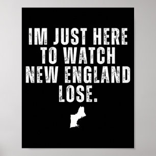 Ich bin nur hier, um New England lustig verlieren Poster