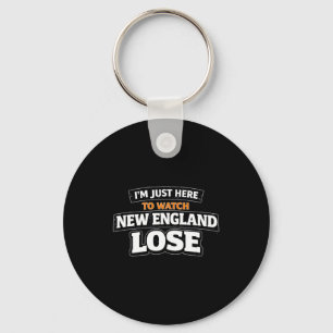 Ich bin nur hier, um New England lustig verlieren Schlüsselanhänger