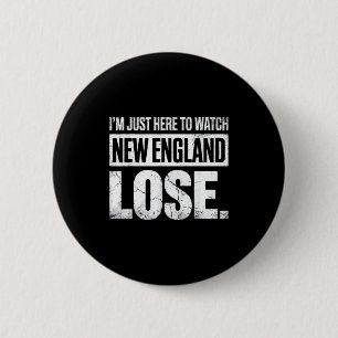 Ich bin nur hier um new england lustig verlieren z button