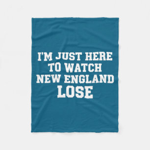 Ich bin nur hier, um New England verlieren zu sehe Fleecedecke