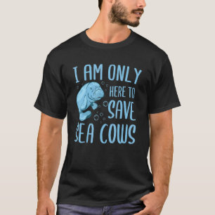 Ich bin nur hier, um Seekühe zu retten Manatee T-Shirt