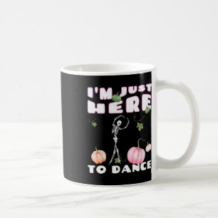 Ich bin nur hier, um Skeleton-Tanzlette zu tanzen Kaffeetasse