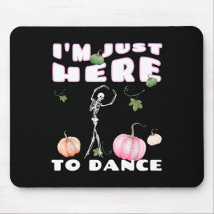 Ich bin nur hier, um Skeleton-Tanzlette zu tanzen Mousepad