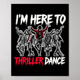 Ich bin nur hier, um Thriller Tanz Funny Halloween Poster