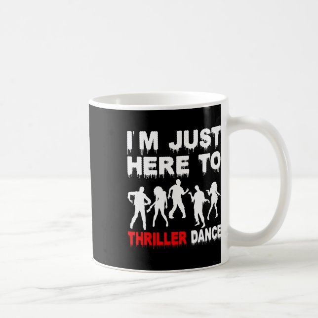 Ich bin nur hier um Thriller Tanz Zombie Funny Hal Kaffeetasse (Rechts)