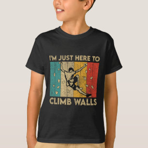 Ich bin nur hier, um Wände zu erklimmen Lustiges B T-Shirt