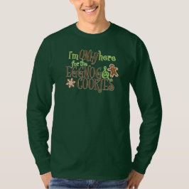 Ich bin nur hier wegen dem Eierpunsch und den Keks T-Shirt