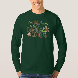 Ich bin nur hier wegen dem Eierpunsch und den Keks T-Shirt
