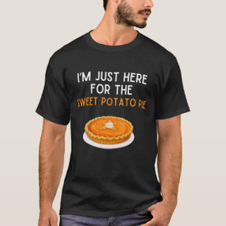 Ich bin nur hier wegen dem Süßkartoffel-Pie-Shirt T-Shirt