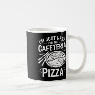 Ich bin nur hier wegen der Cafeteria-Pizza Kaffeetasse