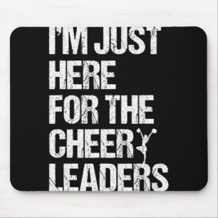 Ich bin nur hier wegen der Cheerleader Mousepad
