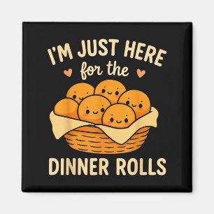 Ich bin nur hier wegen der Dinner Rolls Cute Kawai Magnet